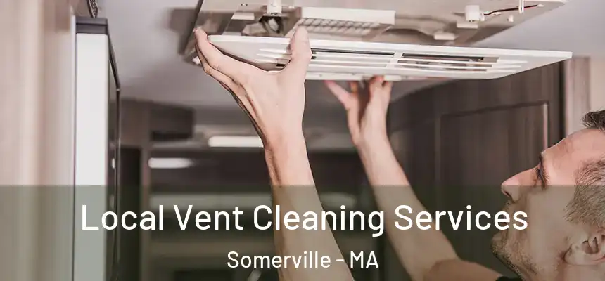  Local Vent Cleaning Services Somerville - MA